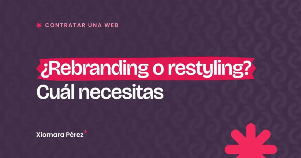 Portada del artículo «¿Rebranding o restyling? Cuál necesitas» del blog de Xiomara Pérez